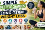 Simple Lifestyle Changes That Lead to Long-Term Weight Loss