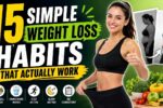 15 Simple Weight Loss Habits That Actually Work